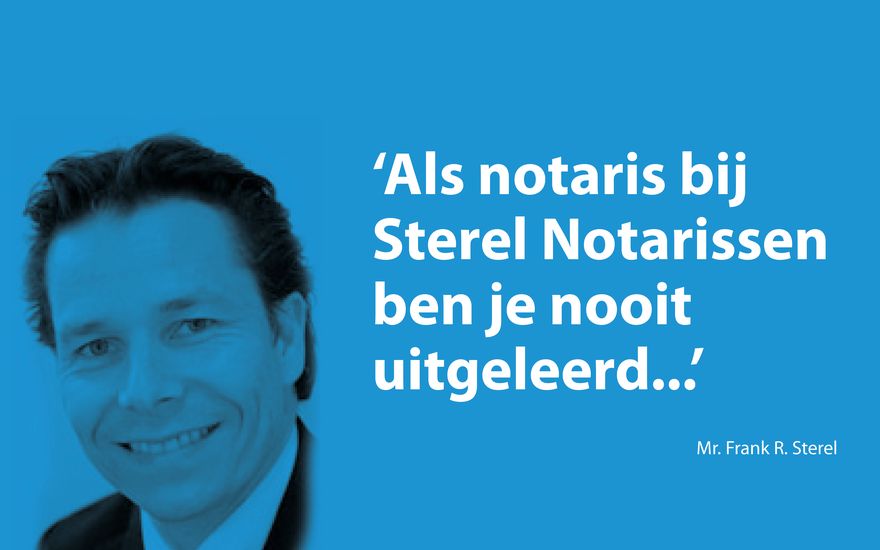 Als notaris bij Sterel Notarissen ben je nooit uitgeleerd…