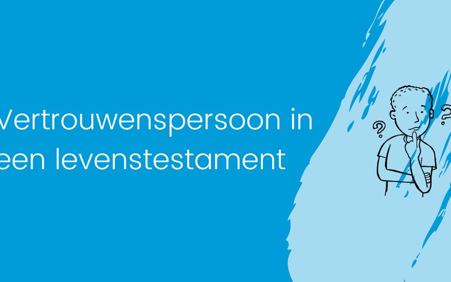 Wat moet ik doen als ik in een levenstestament sta?