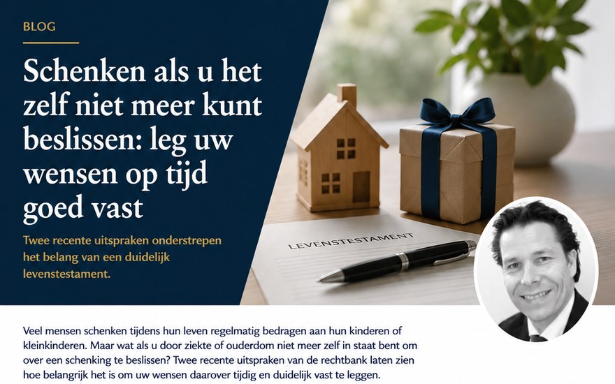 Schenken als u het zelf niet meer kunt beslissen: leg uw wensen op tijd goed vast